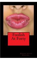 Foolish At Forty
