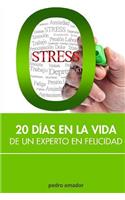 Zero Stress: 20 días en la vida de un experto en felicidad