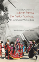 Ritualidad Y Cosmovisión En La Fiesta Patronal Del Señor Santiago En Juxtlahuaca (Mixteca Baja)