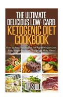 Ultimate Delicious Low- Carb Ketogenic Diet Cookbook