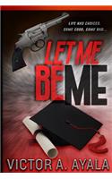 Let Me Be Me