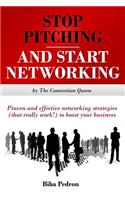 Stop Pitching & Start Networking!: Proven, effective networking strategies (that really work!) to boost your business from The Connection Queen