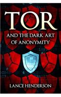 Tor and the Dark Art of Anonymity