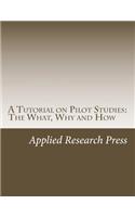 A Tutorial on Pilot Studies: The What, Why and How