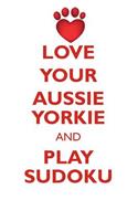 LOVE YOUR AUSSIE YORKIE AND PLAY SUDOKU AUSTRALIAN YORKSHIRE TERRIER SUDOKU LEVEL 1 of 15