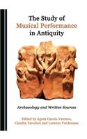 Study of Musical Performance in Antiquity: Archaeology and Written Sources