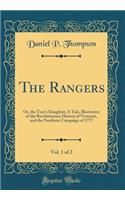 The Rangers, Vol. 1 of 2: Or, the Tory's Daughter; A Tale, Illustrative of the Revolutionary History of Vermont, and the Northern Campaign of 1777 (Classic Reprint)