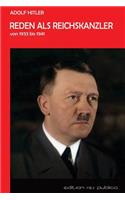Reden als Reichskanzler: Vom Ermaechtigungsgesetz bis zur Kriegserklaerung an die USA(German)