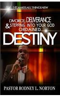 Divorce, Deliverance and Stepping Into Your God Ordained Destiny