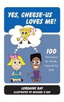 Yes, Cheese-us Loves Me!