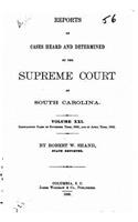 Reports of Cases Heard and Determined by the Supreme Court of South Carolina - Vol. XXI: (English)