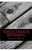 The Ultimate Betrayal
