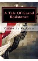 A Tale Of Grand Resistance