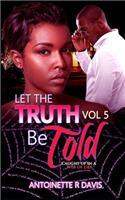 Let the Truth Be Told: Volume 5