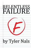 Relentless Failure