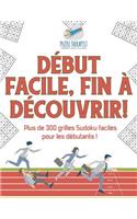 Début facile, fin à découvrir ! Plus de 300 grilles Sudoku faciles pour les débutants !