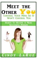 Meet The Other You, Control Your Mind So It Won't Control You