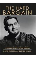 The Hard Bargain: Music, Medicine, and My Father (Richard Tucker, Opera Legend)