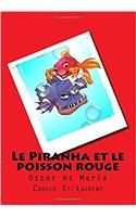 Le Piranha Et Le Poisson Rouge: Oscar Et Marla