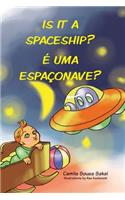 Is it a spaceship? É uma espaçonave?: Bilingual Portuguese/ English edition