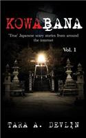 Kowabana: 'True' Japanese scary stories from around the internet: Volume One