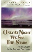 Only at Night We See the Stars