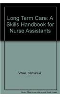 Long Term Care: A Skills Handbook for Nurse Assistants