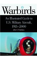 Warbirds: An Illustrated Guide to U.S. Military Aircraft 1915-2000
