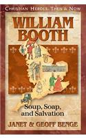 William Booth: Soup, Soap, and Salvation