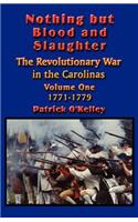 Nothing But Blood and Slaughter: v.1 Military Operations and Order of Battle of the Revolutionary War in the Carolinas(English)