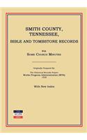 Smith County, Tennessee, Bible and Tombstone Records. with Some Church Minutes.