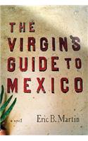 The Virgin's Guide to Mexico