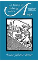 A Treatise of Fishing with an Angle, Large-Print Edition