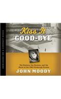 Kiss It Good-Bye: The Mystery, the Mormon, and the Moral of the 1960 Pittsburgh Pirates