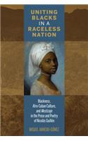 Uniting Blacks in a Raceless Nation