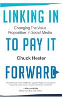 Linking In to Pay it Forward: Changing the Value Proposition in Social Media By Chuck