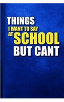 Things i want to say at school but cant notebook