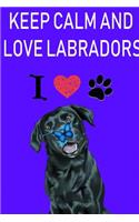 keep calm and love labradors - Notebook: Lined Black Labrador Retriever Notebook / Journal - Great Accessories & Gift Idea for Black Lab Owner & Lover.: keep calm and love labradors