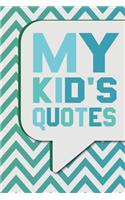 My Kid's Quotes
