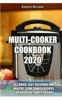 Multi-Cooker Cookbook 2020: 163 Quick, Easy, Delicious and Healthy Slow Cooker Recipes for Bringing, Family, Friends