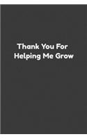 Thank You For Helping Me Grow