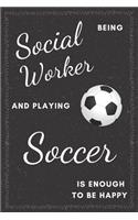 Social Worker & Playing Soccer Notebook