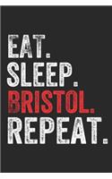 Eat Sleep Bristol Repeat UK United Kingdom Great Britain British Notebook City Gift