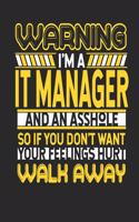 Warning I'm A IT Manager And An Asshole So If You Don't Want Your Feelings Hurt Walk Away