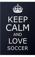 Keep Calm And Love Soccer Notebook - Soccer Gift