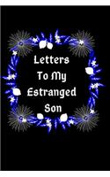 Letters To My Estranged Son
