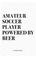 Amateur Soccer Player Powered By Beer