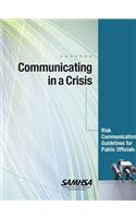 Communicating in a Crisis: Risk Communication Guidelines for Public Officials