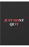 Just Dont Quit