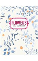 Flowers Coloring Book: An Adult Coloring Book with Flower Collection, Stress Relieving Flower Designs for Relaxation